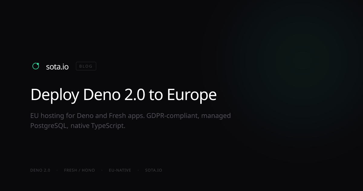 Deploy Deno 2.0 to Europe — EU Hosting for Deno and Fresh Apps — sota ...